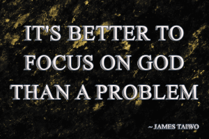 focus God than a problem